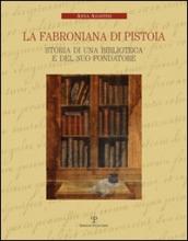 La Fabroniana di Pistoia. Storia di una biblioteca e del suo fondatore