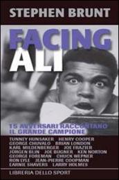 Facing Ali. 15 avversari raccontano il grande campione