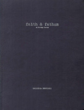 Faith & Fathom. Ediz. italiana e inglese