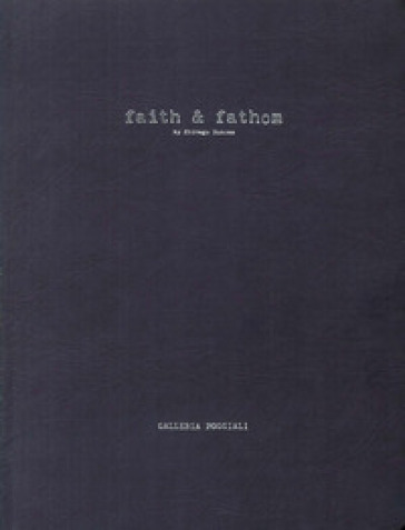 Faith &amp; Fathom. Ediz. italiana e inglese