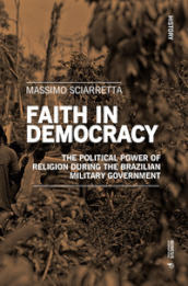 Faith in democracy. The political power of religion during the Brazilian military government
