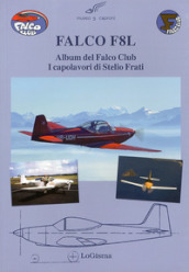 Falco F8L. Album del falco club. I capolavori di Stelio Frati