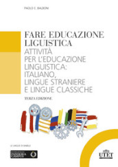 Fare educazione linguistica. Attività per l educazione linguistica: italiano, lingue straniere e lingue classiche