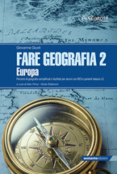 Fare geografia. Percorsi di geografia semplificati e facilitati per alunni con BES e parlanti italiano L2. Vol. 2: Europa