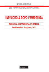 Fare scuola dopo l emergenza. 23° Rapporto sulla Scuola cattolica in Italia
