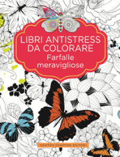 Farfalle meravigliose. Libri antistress da colorare