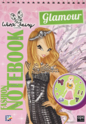 Fashion notebook glamour. Winx Fairy Couture. Con adesivi. Ediz. a colori