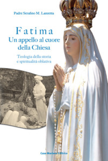 Fatima. Un appello al cuore della Chiesa. Teologia della storia e spiritualità oblativa