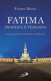 Fatima, profezia e teologia. Lo sguardo di tre bambini sui risorti