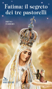 Fatima. Il segreto dei tre pastorelli