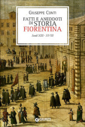 Fatti e aneddoti di storia fiorentina. Secoli XIII-XVIII (rist. anast. Firenze, 1902)