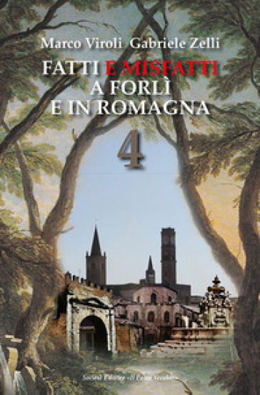 Fatti e misfatti a Forlì e in Romagna. 4.