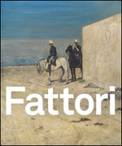 Fattori. Catalogo della mostra (Padova, 24 ottobre 2015-28 marzo 2016)