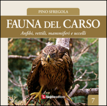 Fauna del Carso. 7: Anfibi, rettili, mammiferi e uccelli