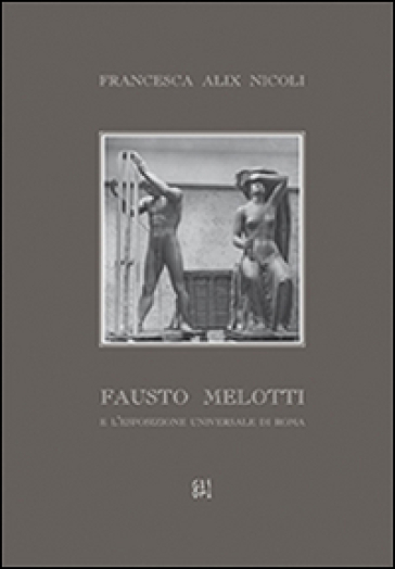 Fausto Melotti e l'esposizione universale di Roma