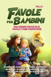 Favole per Bambini Una grande raccolta di favole e fiabe fantastiche. (Vol.21)