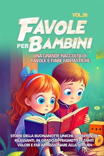 Favole per Bambini Una grande raccolta di favole e fiabe fantastiche. (Vol.26)