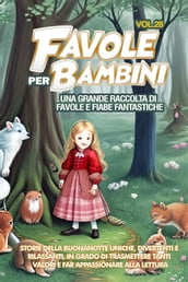Favole per Bambini Una grande raccolta di favole e fiabe fantastiche. (Vol.28)