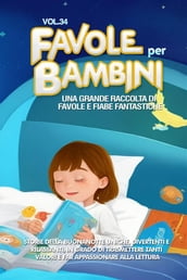 Favole per Bambini Una grande raccolta di favole e fiabe fantastiche. (Vol.34)
