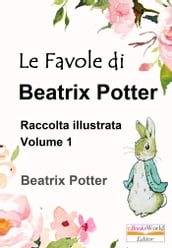 Le Favole di Beatrix Potter. Raccolta illustrata: Vol.1