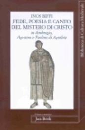Fede poesia e canto del mistero di Cristo in sant Ambrogio, sant Agostino e Paolino di Aquileia