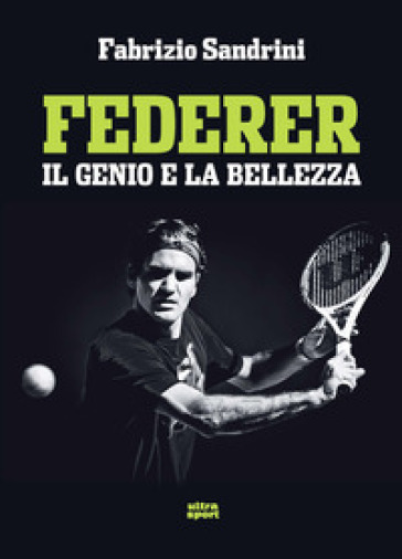 Federer. Il genio e la bellezza