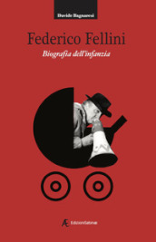 Federico Fellini. Biografia dell infanzia