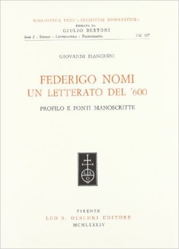 Federigo Nomi. Un letterato del '600. Profilo e fonti manoscritte