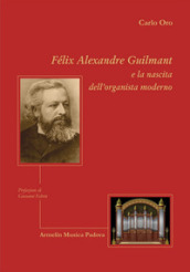 Felix Alexandre Guilmant e la nascita dell organista moderno