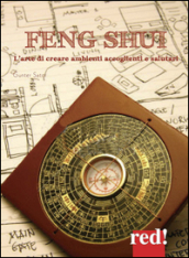 Feng shui. L arte di creare ambienti accoglienti e salutari