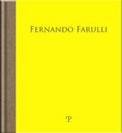 Fernando Farulli a Piombino. La fabbrica, gli operai, la pittura. Catalogo della mostra (Pontassieve, 25 novembre 2023-3 marzo 2024). Ediz. illustrata