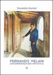 Fernando Melani. Un esperienza bio-artistica. Ediz. illustrata