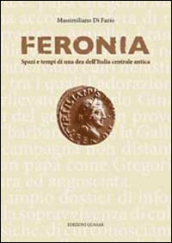 Feronia. Spazi e tempi di una dea dell Italia centrale antica