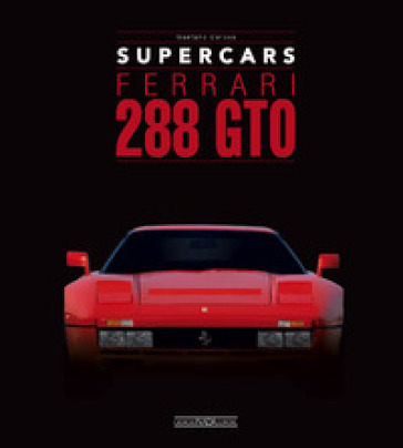 Ferrari 288 GTO. Supercars. Ediz. italiana e inglese