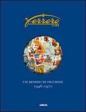 Ferrero. Un mondo di figurine. 1946-1970