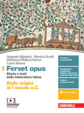 Fervet opus. Storia e testi della letteratura latina. Per i Licei. Con e-book. Con espansione online. 1: Dalle origini al I secolo a.C.