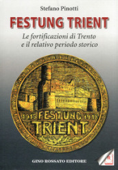 Festung Trient. Le fortificazioni di Trento e il relativo periodo storico