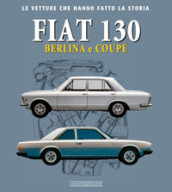 Fiat 130. Berlina e coupè
