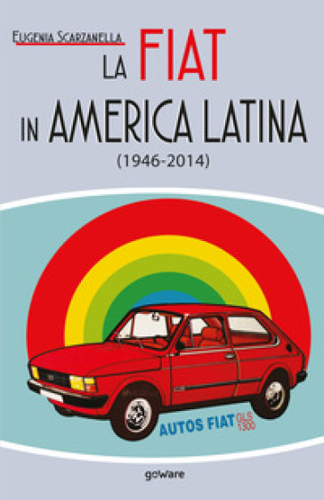 La Fiat in America Latina (1946-2014)