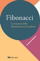 Fibonacci - La rinascita della Matematica in Occidente