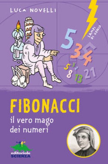 Fibonacci. il vero mago dei numeri. Ediz. illustrata