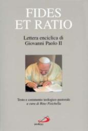 Fides et ratio. Lettera enciclica di Giovanni Paolo II. Testo e commento teologico-pastorale