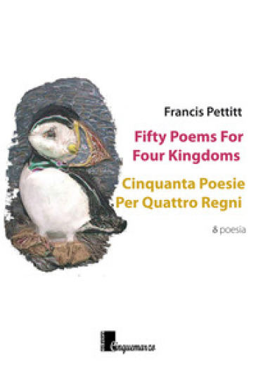 Fifty poems for four kingdoms-Cinquanta poesie per quattro regni. Ediz. bilingue