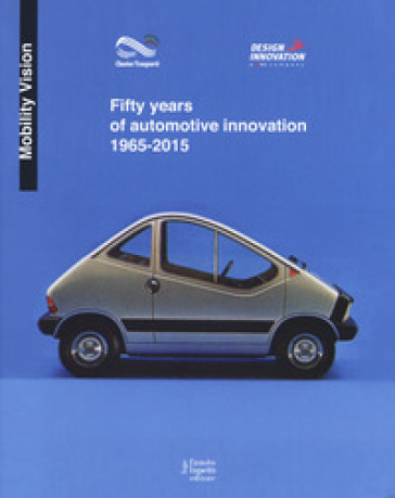 Fifty years of automotive innovation 1965-2015. Ediz. a colori