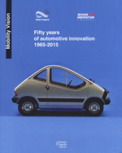 Fifty years of automotive innovation 1965-2015. Ediz. a colori