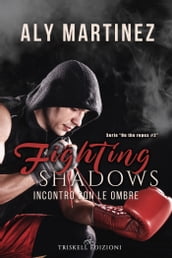 Fighting Shadows  Incontro con le ombre