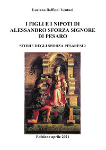 Figli e nipoti di Alessandro Sforza di Pesaro