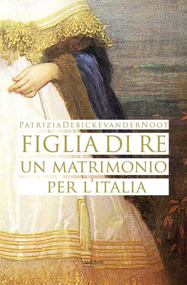 Figlia di Re: un matrimonio per l'Italia