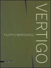 Filippo Marignoli. Vertigo. Catalogo della mostra (Roma, 16 settembre-21 novembre 2010). Ediz. italiana e inglese