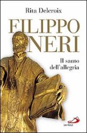 Filippo Neri. Il santo dell allegria